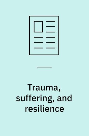 Trauma, suffering, and resilience