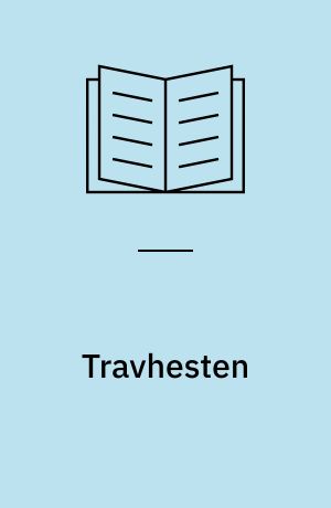 Travhesten : fra føl til top-atlet