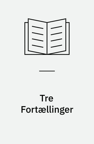 Tre Fortællinger