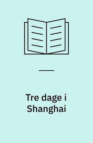 Tre dage i Shanghai
