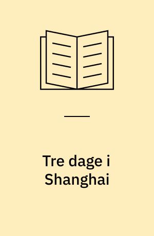 Tre dage i Shanghai