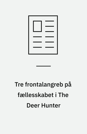 Tre frontalangreb på fællesskabet i The Deer Hunter