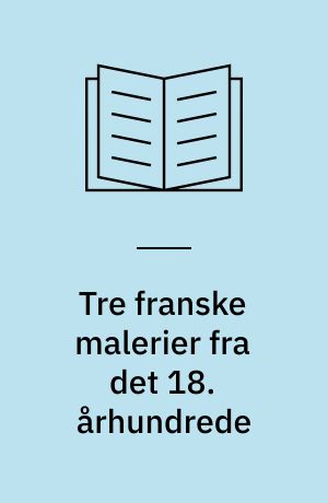 Tre franske malerier fra det 18. århundrede : grev d'Angiviller og hans billeder i Danmark : tema