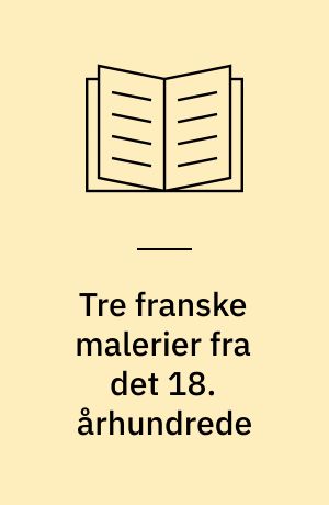Tre franske malerier fra det 18. århundrede : grev d'Angiviller og hans billeder i Danmark : tema
