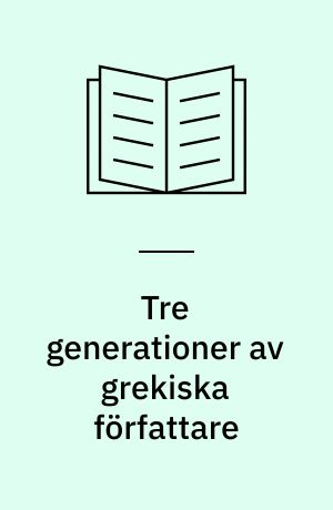 Tre generationer av grekiska författare