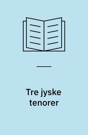 Tre jyske tenorer : Om Johannes V. Jensens, Jeppe Aakjærs og Thøger Larsens lyrik.