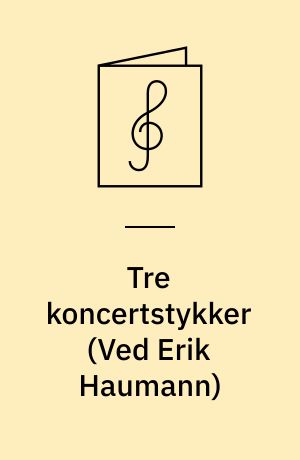 Tre koncertstykker : for orgel