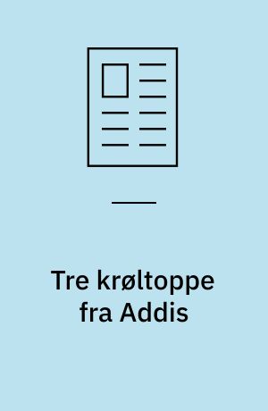 Tre krøltoppe fra Addis : refleksioner over tilknytning og sent adopterede børn