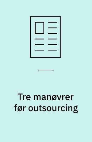Tre manøvrer før outsourcing