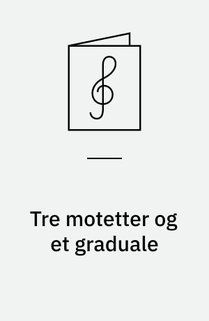 Tre motetter og et graduale : Senex puerum portabat ; O quam suavis ; Ego sum panis vivus ; Ave Regina Caelorum