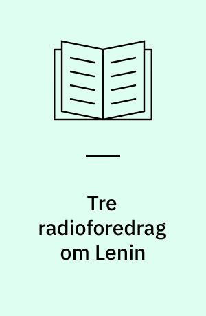 Tre radioforedrag om Lenin