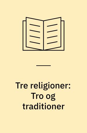 Tre religioner: Tro og traditioner