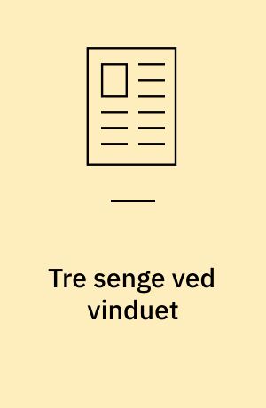 Tre senge ved vinduet: De tre første dage