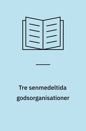 Tre senmedeltida godsorganisationer