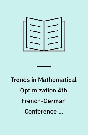 Trends in Mathematical Optimization 4th French-German Conference on Optimization, Irsee, April 21-26, 1986