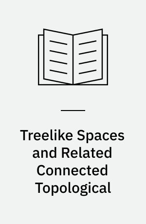 Treelike Spaces and Related Connected Topological : Spaces