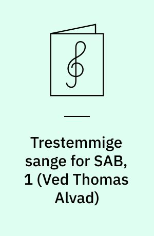 Trestemmige sange for SAB, 1
