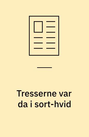 Tresserne var da i sort-hvid