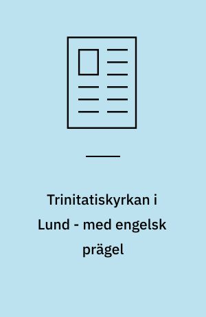 Trinitatiskyrkan i Lund - med engelsk prägel