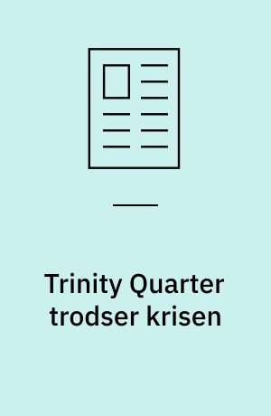 Trinity Quarter trodser krisen