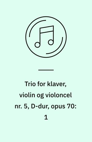 Trio for klaver, violin og violoncel nr. 5, D-dur, opus 70:1
