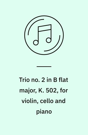 Trio no. 2 in B flat major, K. 502, for violin, cello and piano: Trio no. 4 in C major, K. 548, for violin, cello and piano