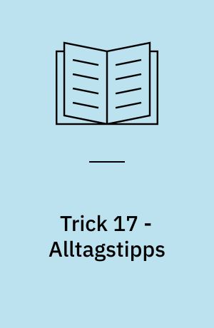 Trick 17 - Alltagstipps