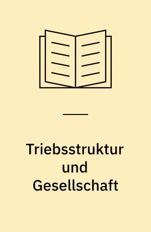 Triebsstruktur und Gesellschaft : ein philosophischer Beitrag zu Sigmund Freud