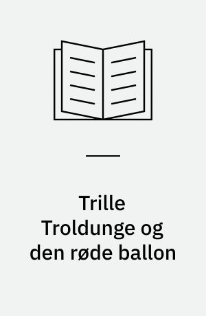 Trille Troldunge og den røde ballon