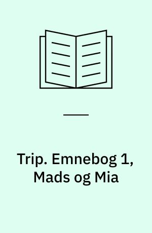 Trip : børnehaveklasse. Emnebog 1, Mads og Mia