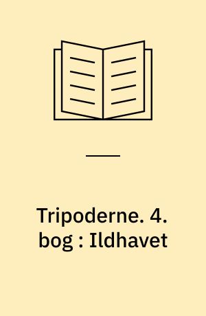 Tripoderne. 4. bog : Ildhavet