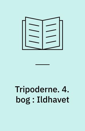 Tripoderne. 4. bog : Ildhavet