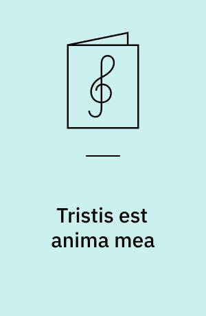 Tristis est anima mea