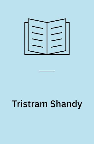 Tristram Shandy : An authoritative text, the author on the novel, criticism