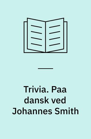 Trivia. Paa dansk ved Johannes Smith