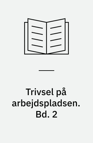 Trivsel på arbejdspladsen. Bd. 2 : ledelsesvaner og trivselsfaktorer