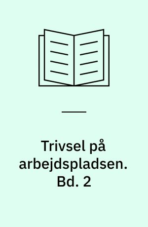 Trivsel på arbejdspladsen. Bd. 2 : ledelsesvaner og trivselsfaktorer