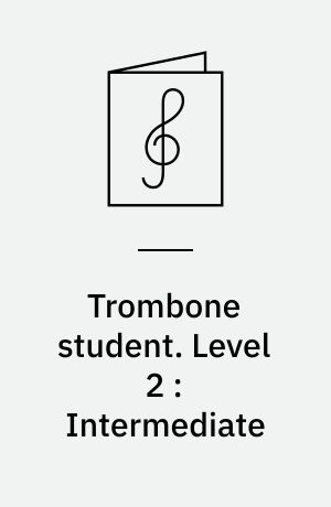 Trombone student : a method for individual instruction. Level 2 : Intermediate