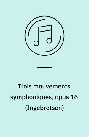 Trois mouvements symphoniques, opus 16: Sonata cantabile, opus 35: Accents, opus 38