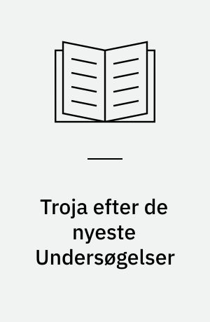Troja efter de nyeste Undersøgelser