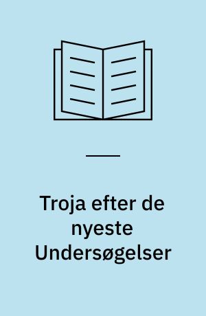 Troja efter de nyeste Undersøgelser