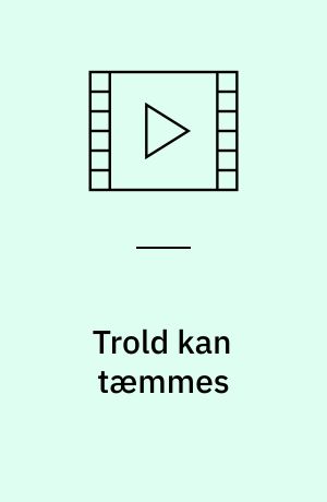 Trold kan tæmmes