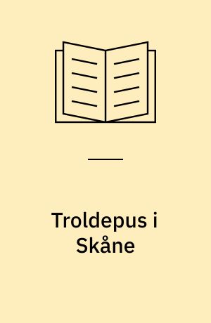 Troldepus i Skåne