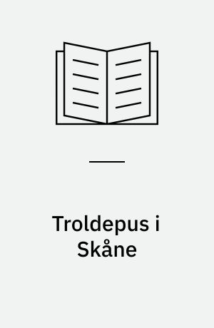 Troldepus i Skåne
