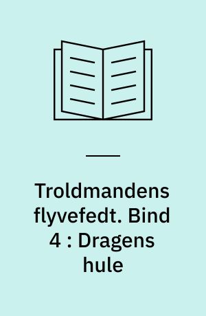 Troldmandens flyvefedt. Bind 4 : Dragens hule