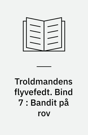 Troldmandens flyvefedt. Bind 7 : Bandit på rov