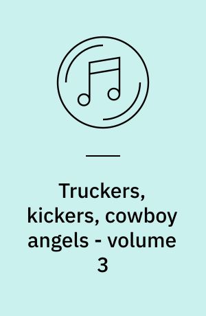 Truckers, kickers, cowboy angels - volume 3 : the blissed-out birth of country rock 1970