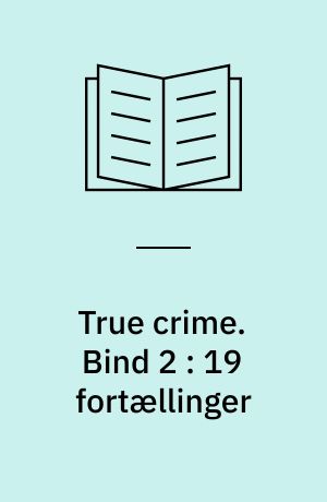 True crime. Bind 2 : 19 fortællinger