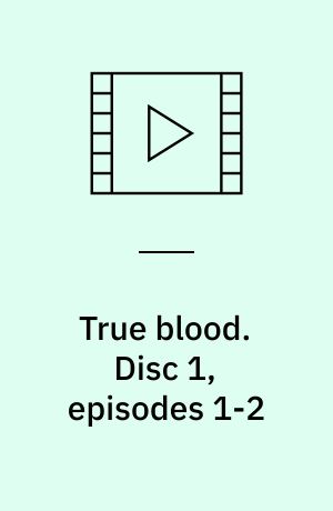 True blood. Disc 1, episodes 1-2 (Stor skrift)