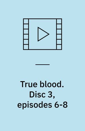 True blood. Disc 3, episodes 6-8 (Stor skrift)
